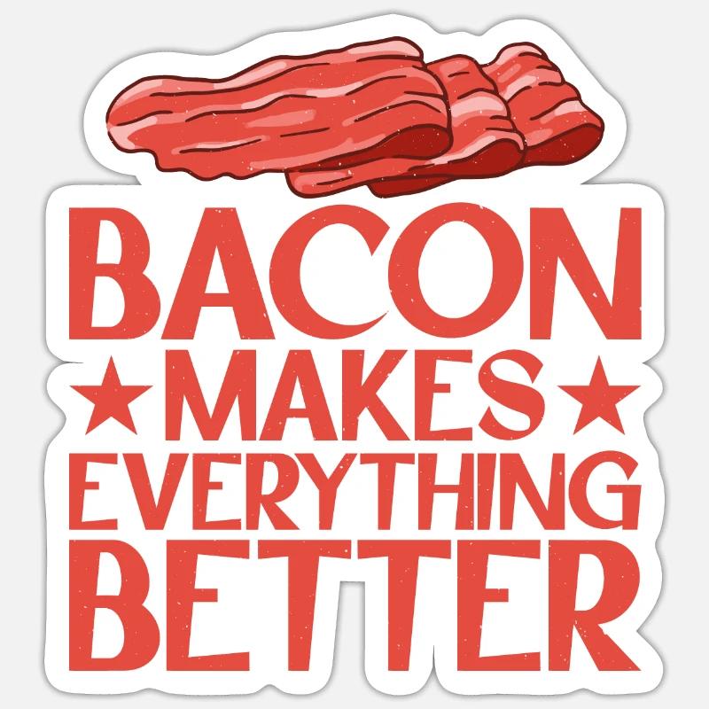 Bacon Makes Everything Better 13 - Sticker Größe S (10 x 10 cm) - Mattweiß