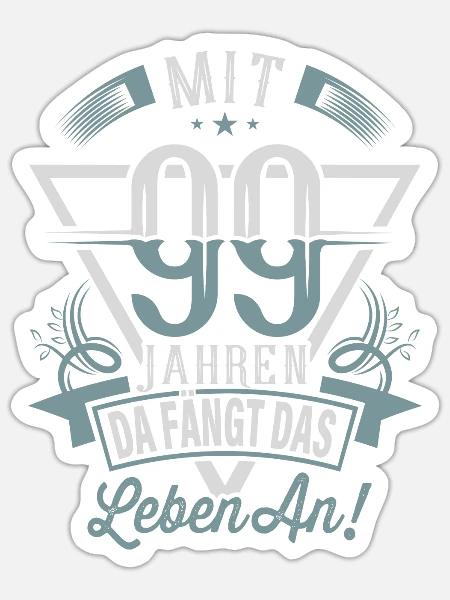 99. Geburtstag Da Fängt Das Leben An - Sticker Größe S (10 x 10 cm) - Mattweiß