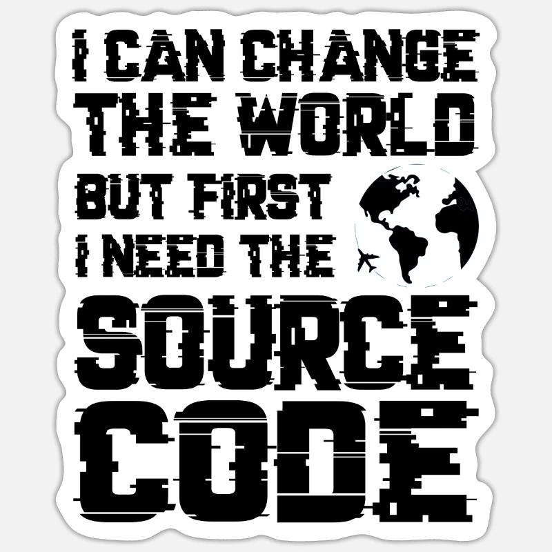I Can Change The World But First I Need The Source Sticker Größe S (10 x 10 cm)