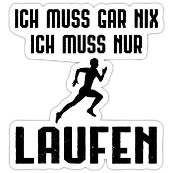 Ich Muss Garnix ICH Muss Nur Laufen - - Sticker Größe S (10 x 10 cm) - Mattweiß - Vorne