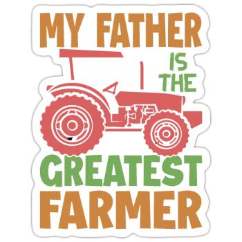 My Father Is The Greatest Farmer - Farm - Farming - Sticker size S (10 x 10 cm) - white matte - Front