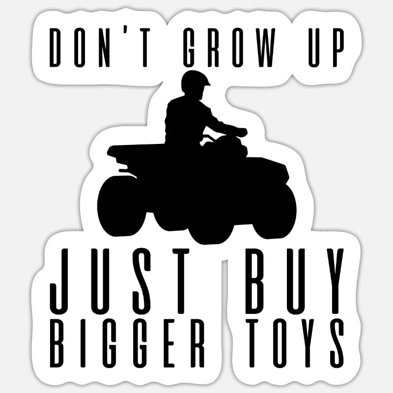 Ne grandissez pas, achetez simplement de plus gros jouets 4 Sticker taille S (10 x 10 cm)