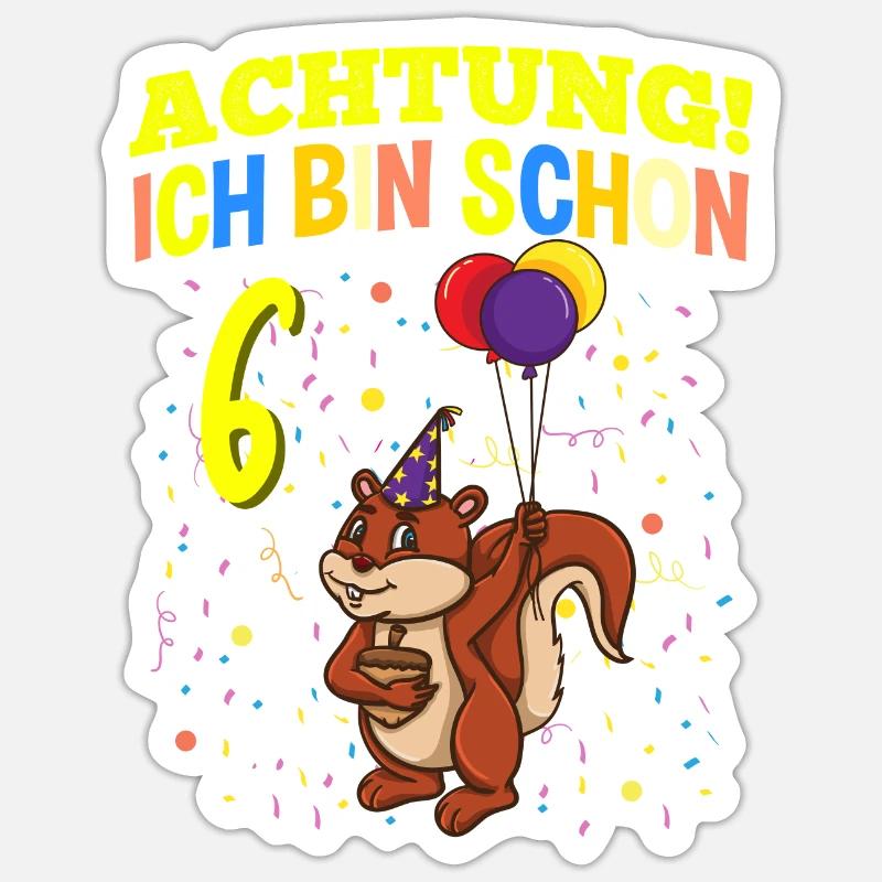 Achtung Ich Bin Schon 6 Geburtstag Eichhörnchen Sticker Größe S (10 x 10 cm)