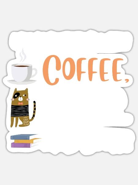 Life is better with a Coffee Cats and Books Cat - Sticker Größe S (10 x 10 cm) - Mattweiß