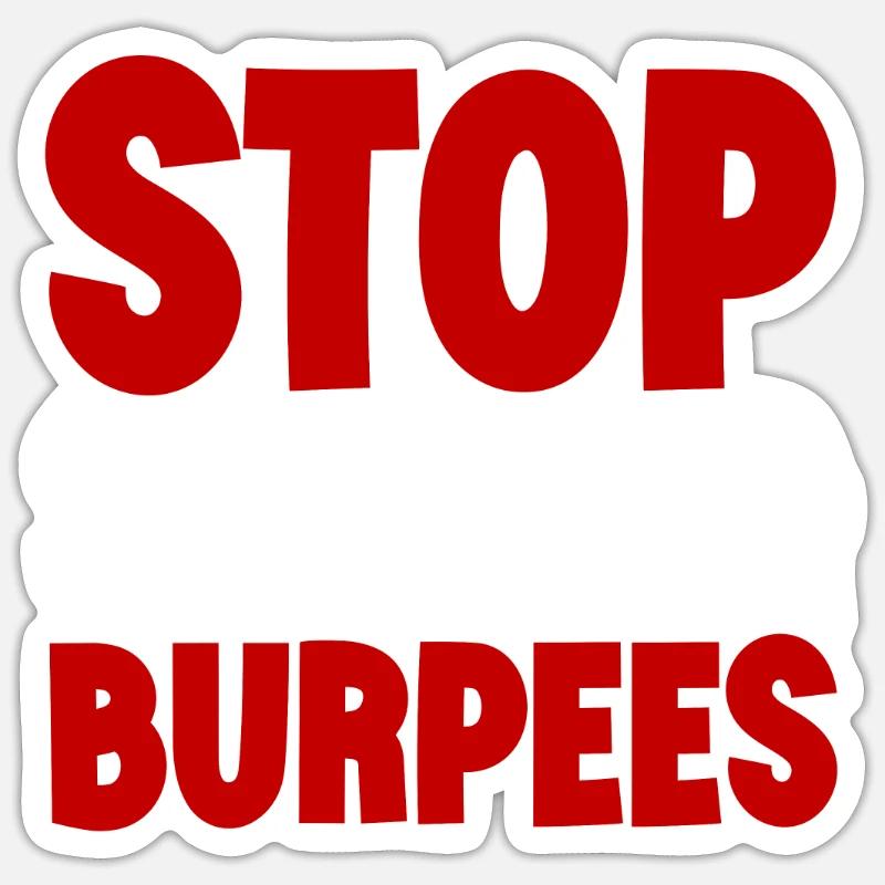 Stop Saying Burpees 3 - Sticker Größe S (10 x 10 cm) - Mattweiß