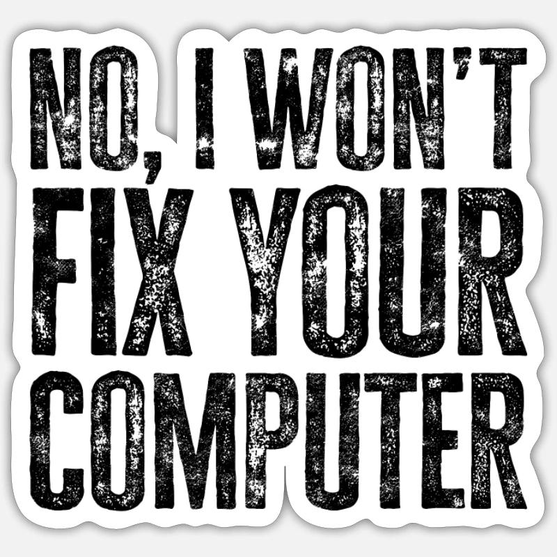 No I won't fix your computer - tech Sticker size S (10 x 10 cm)
