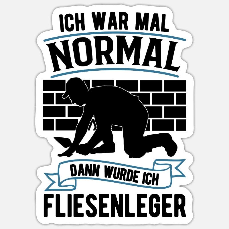 Ich war mal normal Dann wurde ich Fliesenleger - Sticker Größe S (10 x 10 cm) - Mattweiß