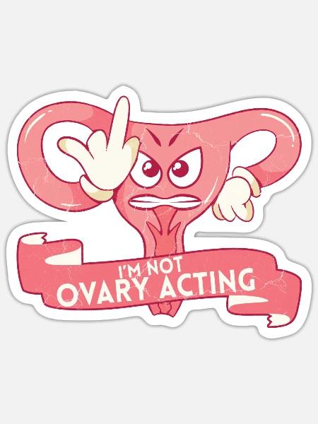Ovary Acting Feminist Feminism Women Empowerment - Sticker Größe S (10 x 10 cm) - Mattweiß