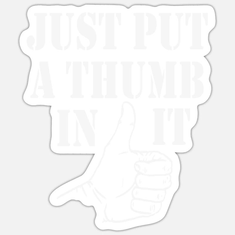 Just put a thumb in it Sticker Größe S (10 x 10 cm)