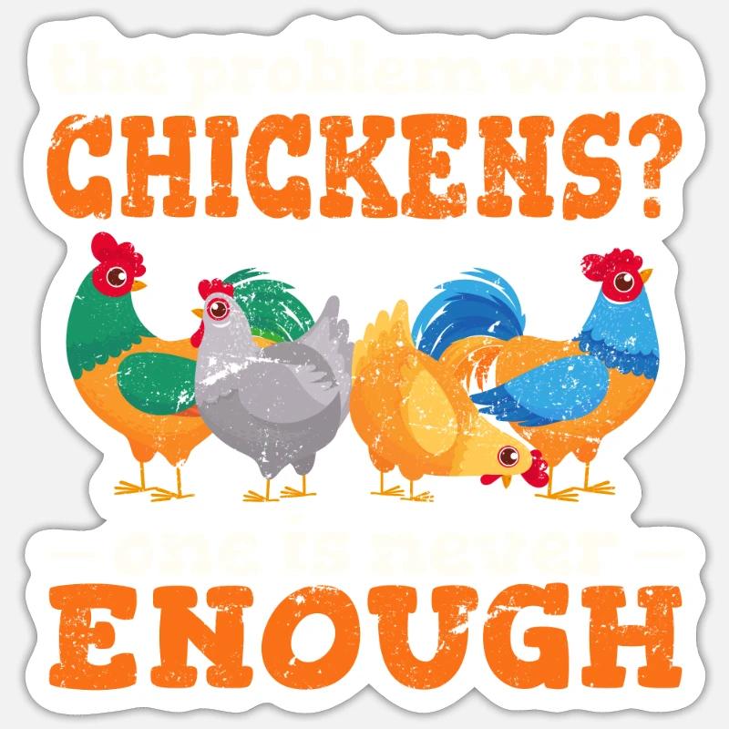 The Problem With Chickens? One Is Never Enough Sticker size S (10 x 10 cm)