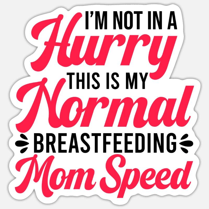 Stillen Nicht in Eile Normal Stillende Mutter Sticker Größe S (10 x 10 cm)