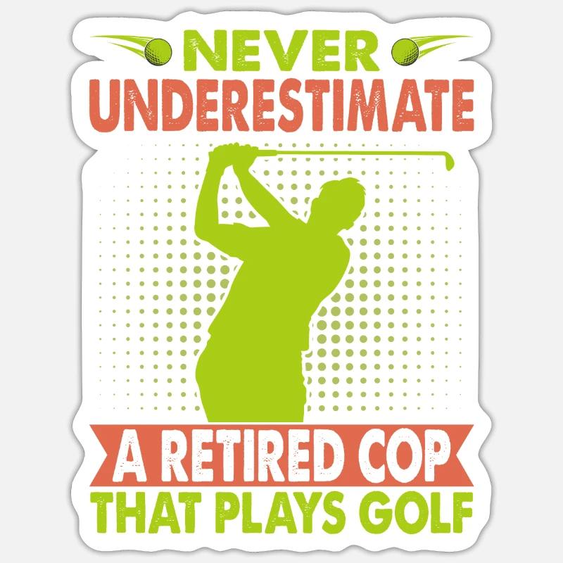 Never Underestimate A Retired Cop That Plays Golf Sticker Größe S (10 x 10 cm)