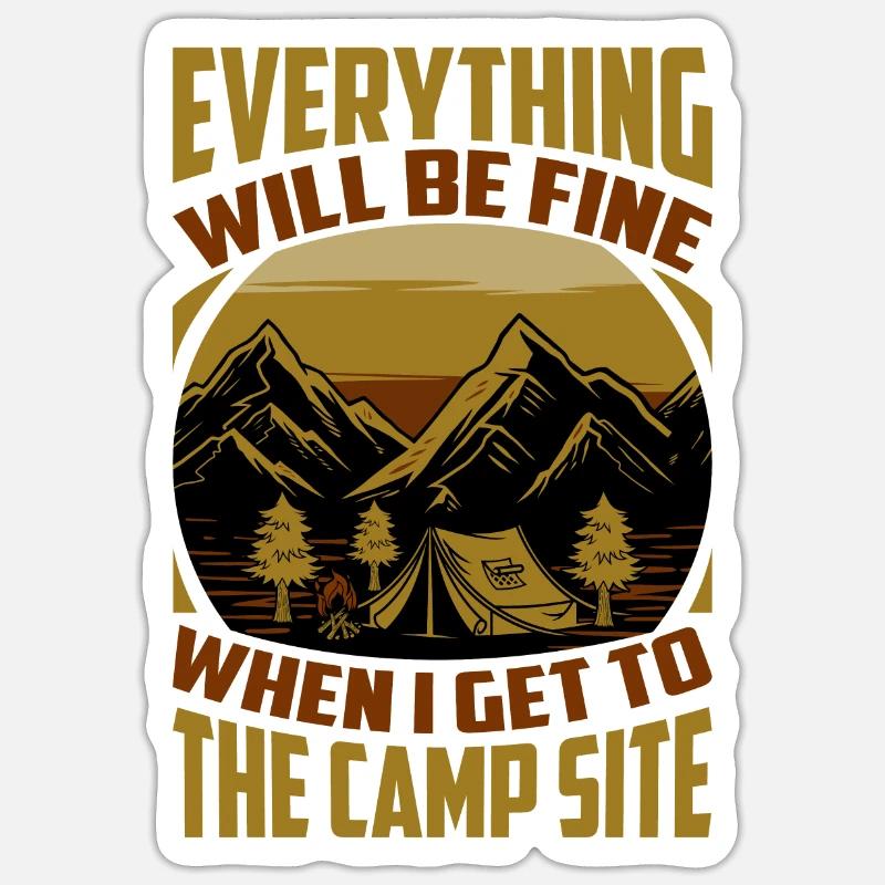 Everything Will Be Fine When I Get To The Camp Sit Sticker size S (10 x 10 cm)