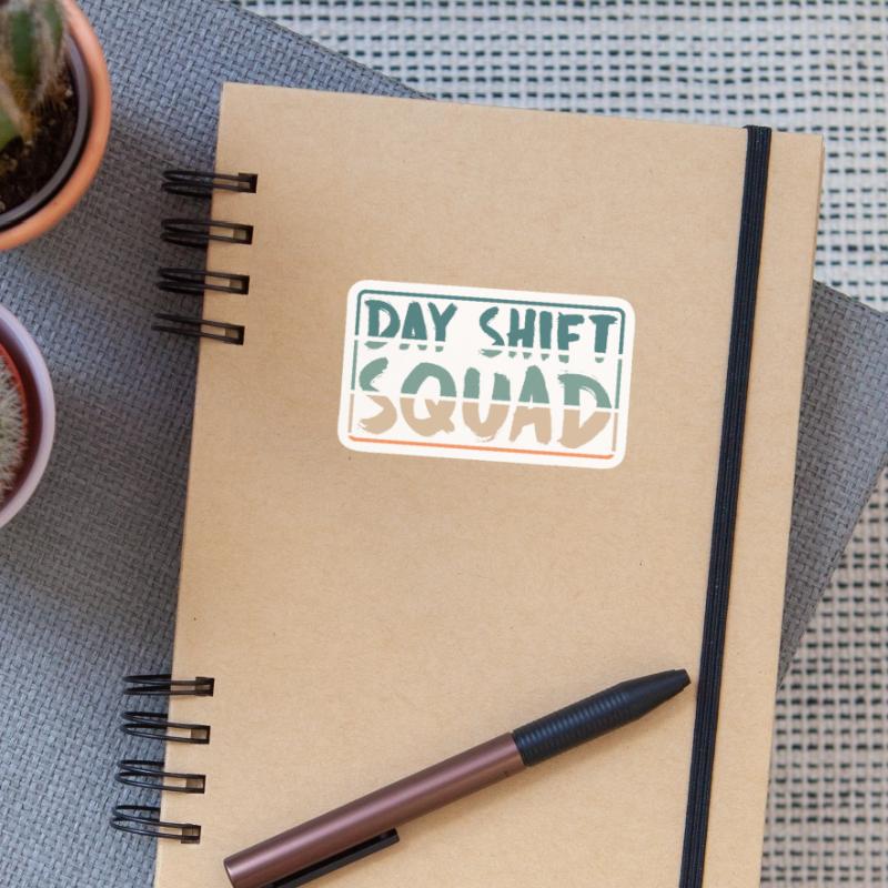 Team Day Shift Proverbs Shift Work Day Shift Sticker size S (10 x 10 cm)