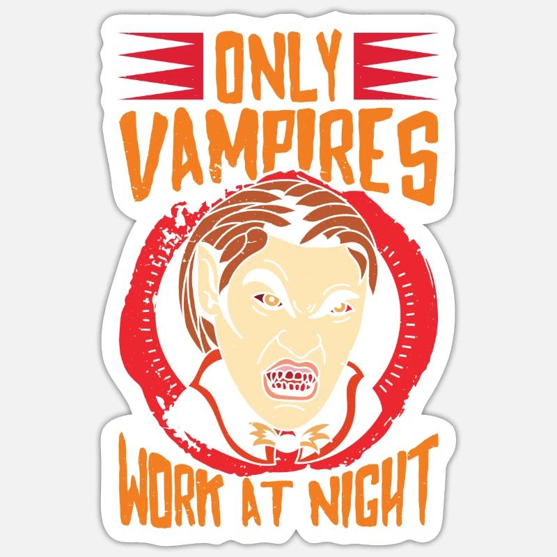 Only vampires work at night sayings day shift Sticker size S (10 x 10 cm)