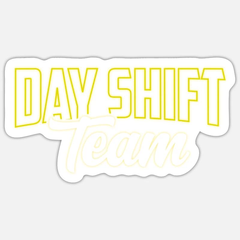 Day Shift Team Shift Work Shift Work Sticker size S (10 x 10 cm)