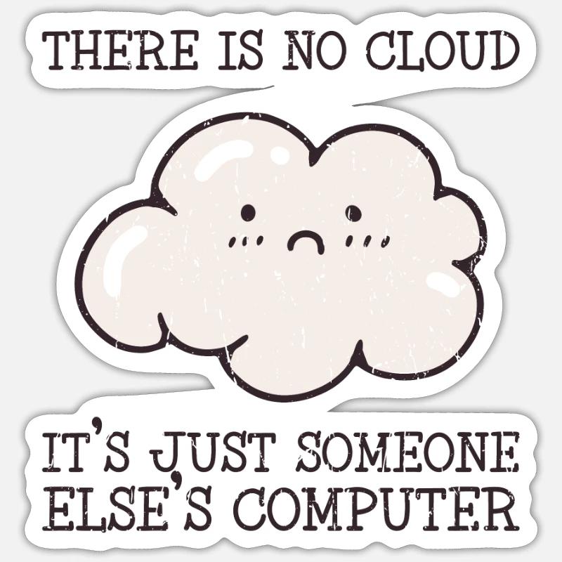 Il n’y a pas de nuage, c’est juste quelqu’un d’autre Sticker taille S (10 x 10 cm)