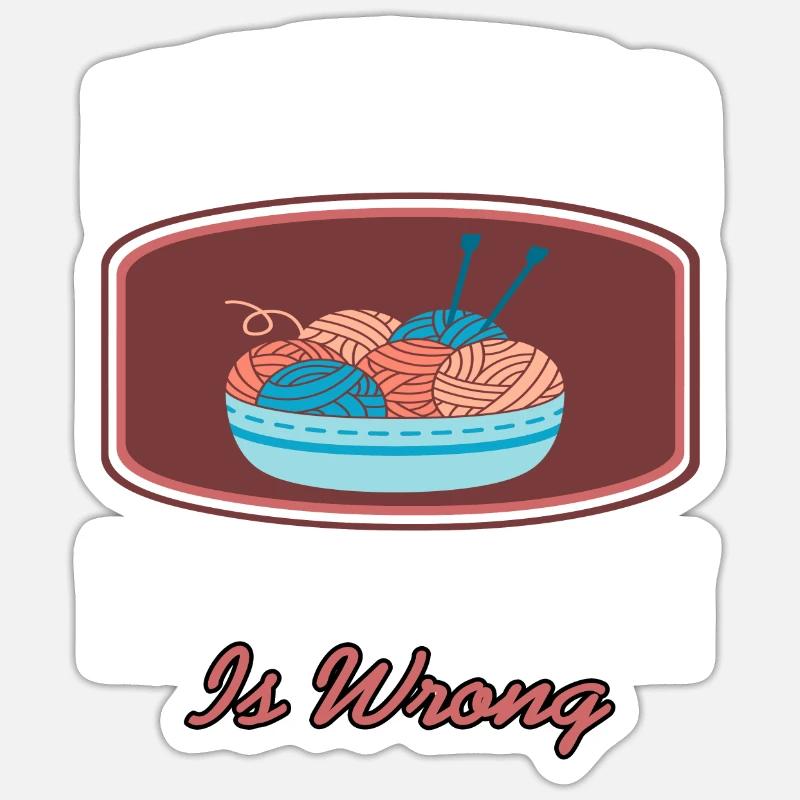 Knitting Because Being Racist Is Wrong Funny Sticker size S (10 x 10 cm)