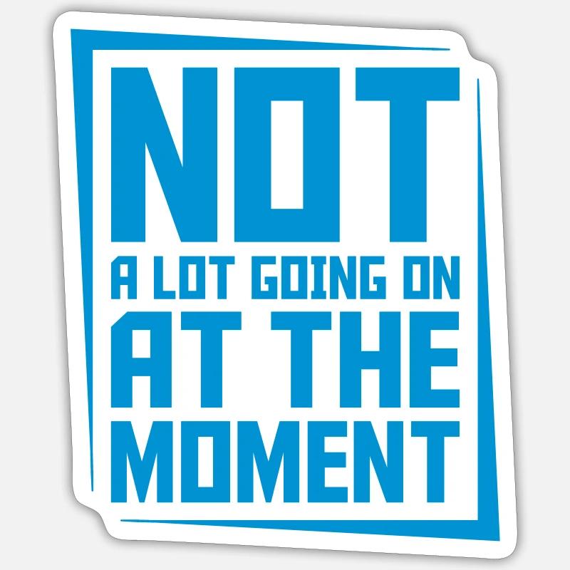 Not much going on - Sticker size S (10 x 10 cm) - white matte