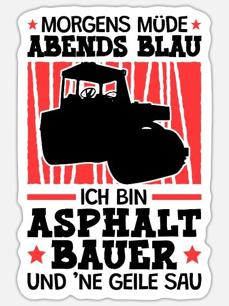 Ich bin Asphaltbauer Asphaltbau Straßenbauer - Sticker Größe S (10 x 10 cm) - Mattweiß