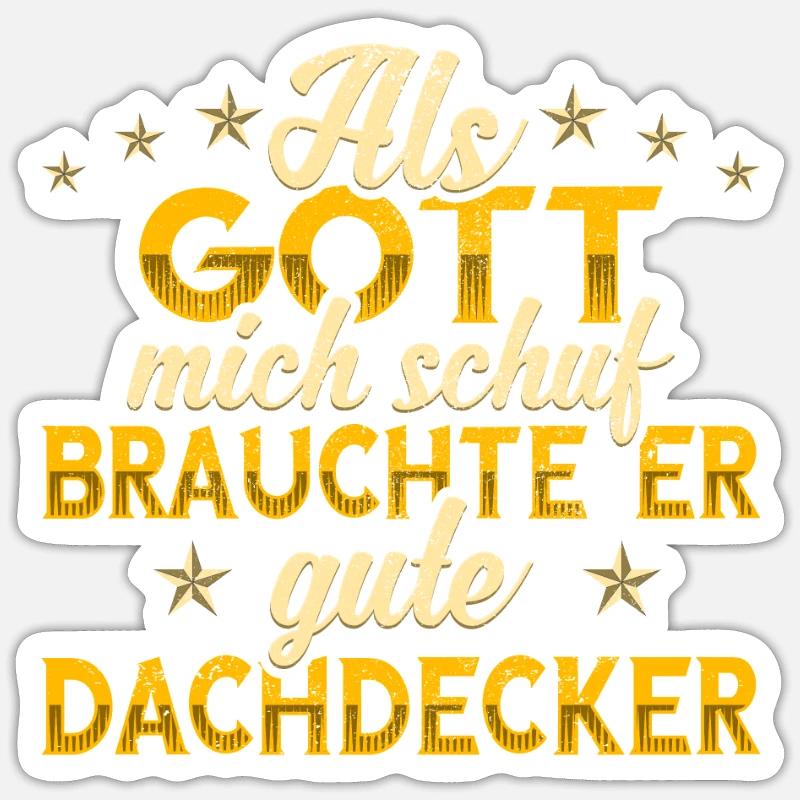 Dachdecker Gott mich schuf - Sticker Größe S (10 x 10 cm) - Mattweiß