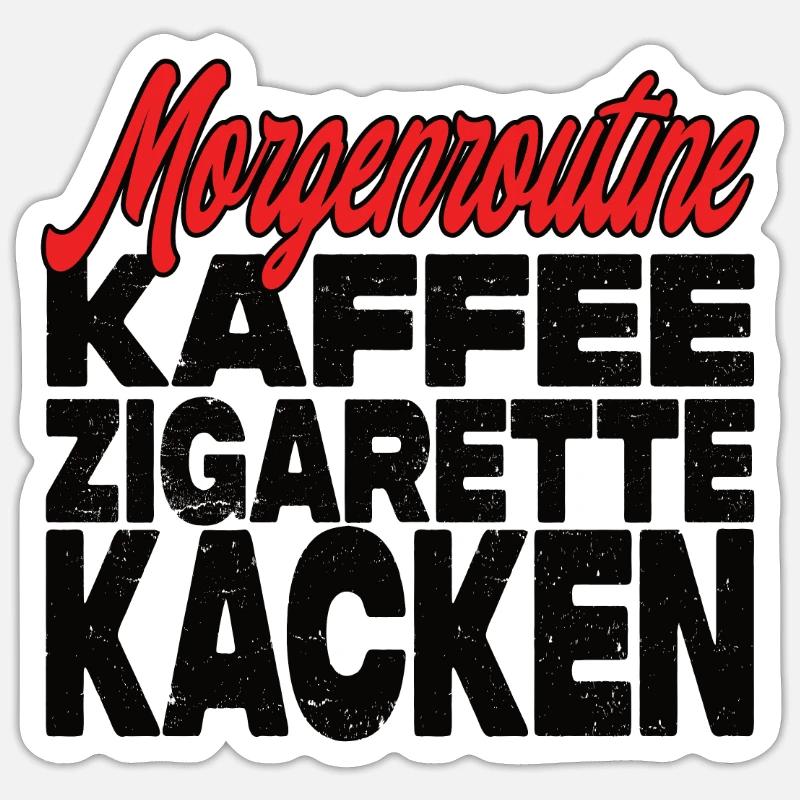 Kaffee Zigarette Kacken - Lustiger Spruch Sticker Größe S (10 x 10 cm)