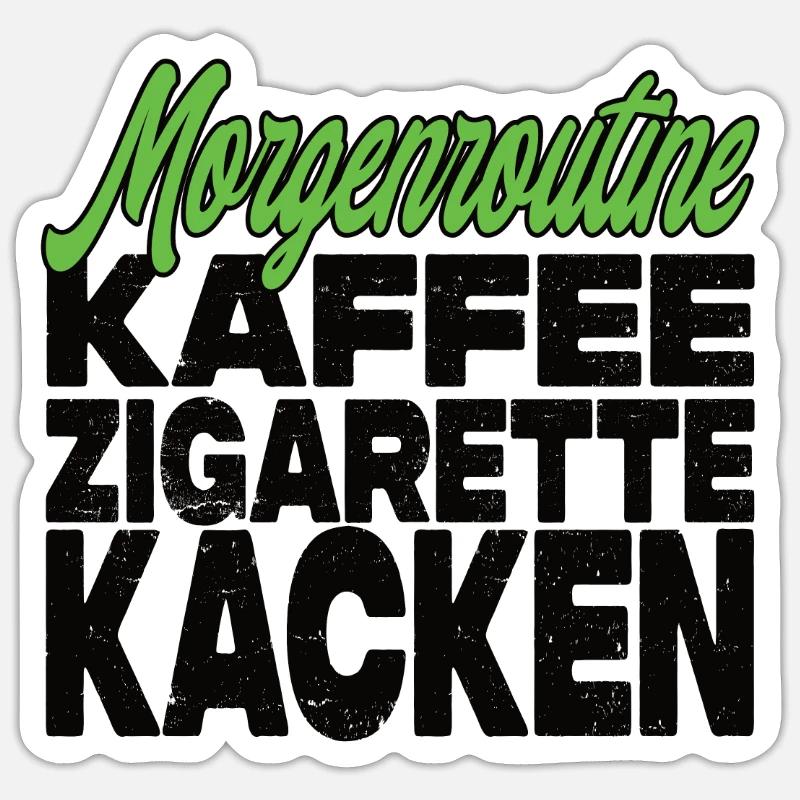 Kaffee Zigarette Kacken - Lustiger Spruch Sticker Größe S (10 x 10 cm)
