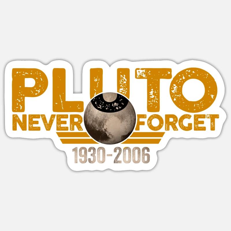 Never Forget Pluto Design Retro Style Funny Space Sticker size S (10 x 10 cm)