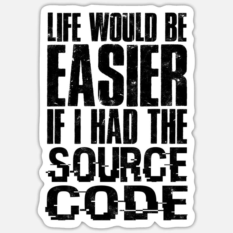 La vie serait plus facile si j’avais le code source - Sticker taille S (10 x 10 cm)