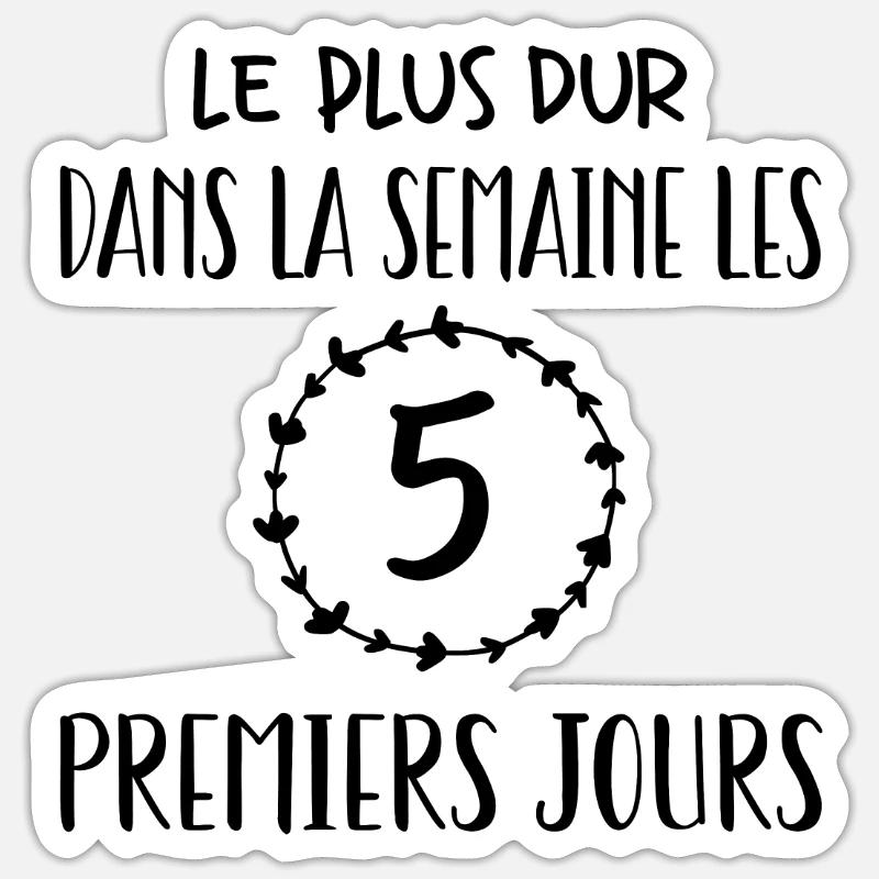 Les cinq premiers jours sont les plus difficiles - Sticker taille S (10 x 10 cm) - blanc mat