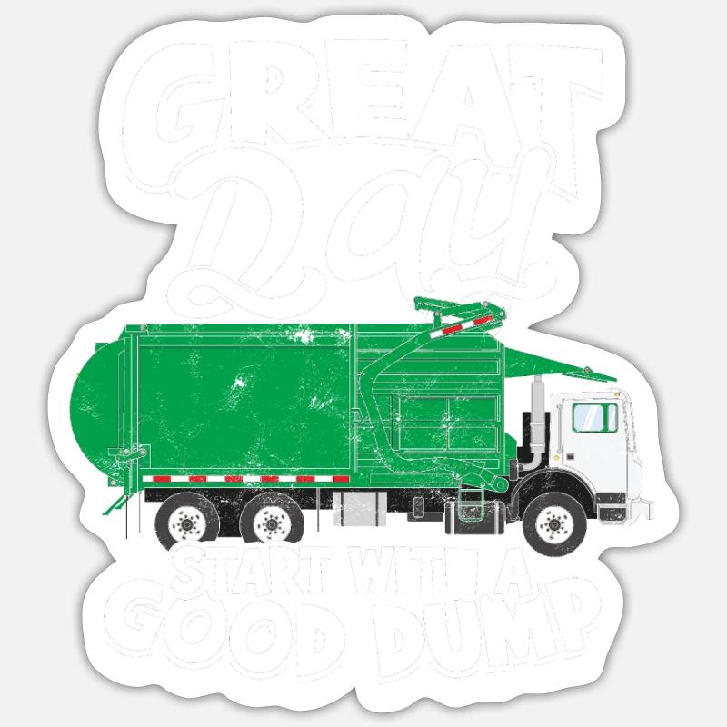 Great days start with a good dump - dumpster Sticker size S (10 x 10 cm)