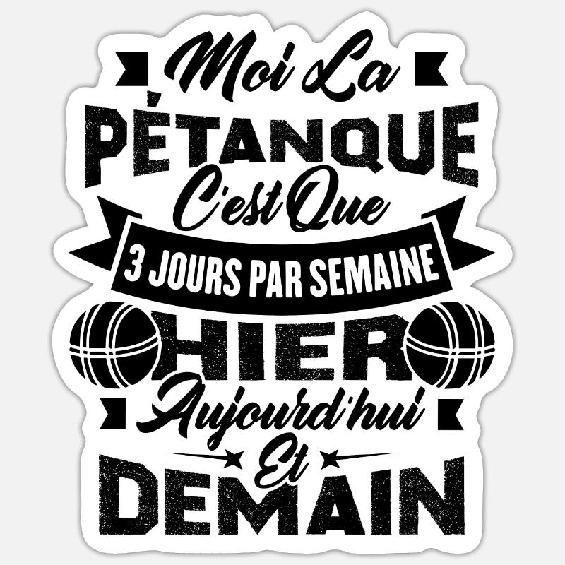 La pétanque c'est que 3 jours par semaine - Sticker taille S (10 x 10 cm) - blanc mat