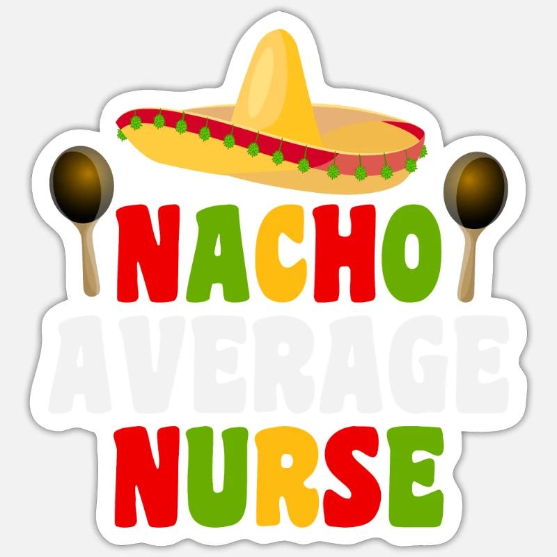 Nacho Average Nurse Sticker size S (10 x 10 cm)