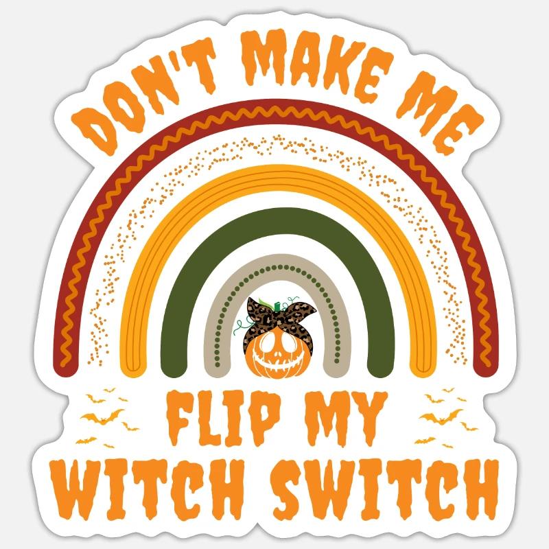 Dont make me flip my witch switch - Sticker size S (10 x 10 cm) - white matte