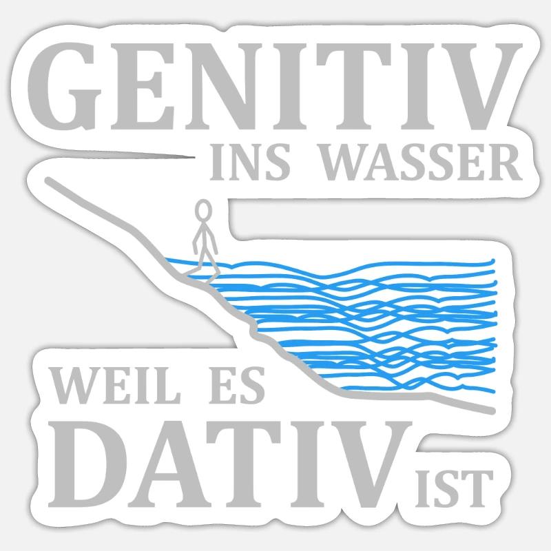 Genitiv ins Wasser weil es Dativ ist - Spruch - Sticker Größe S (10 x 10 cm) - Mattweiß