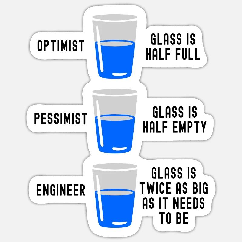 Engineer Glass Half Full Half Empty Funny Engineer Sticker size S (10 x 10 cm)