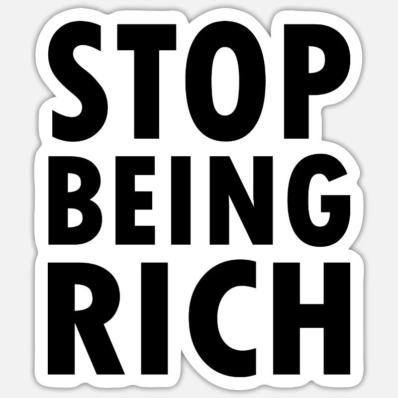 Stop being rich - Sticker taille S (10 x 10 cm) - blanc mat