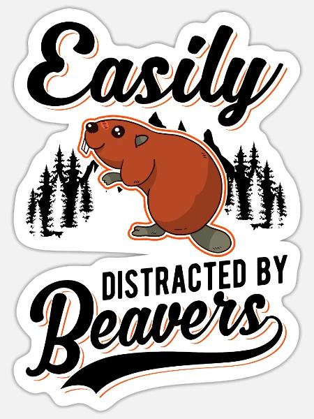 Easily distracted by Beavers Biber - Sticker Größe S (10 x 10 cm) - Mattweiß