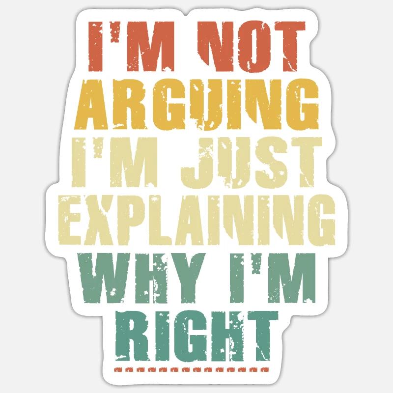 Im Not Arguing Im Just Explaining Why Im Right Sticker size S (10 x 10 cm)