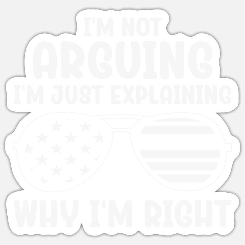 Im Not Arguing Im Just Explaining Why Im Right Sticker size S (10 x 10 cm)