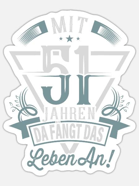 51. Geburtstag Da Fängt Das Leben An - Sticker Größe S (10 x 10 cm) - Mattweiß