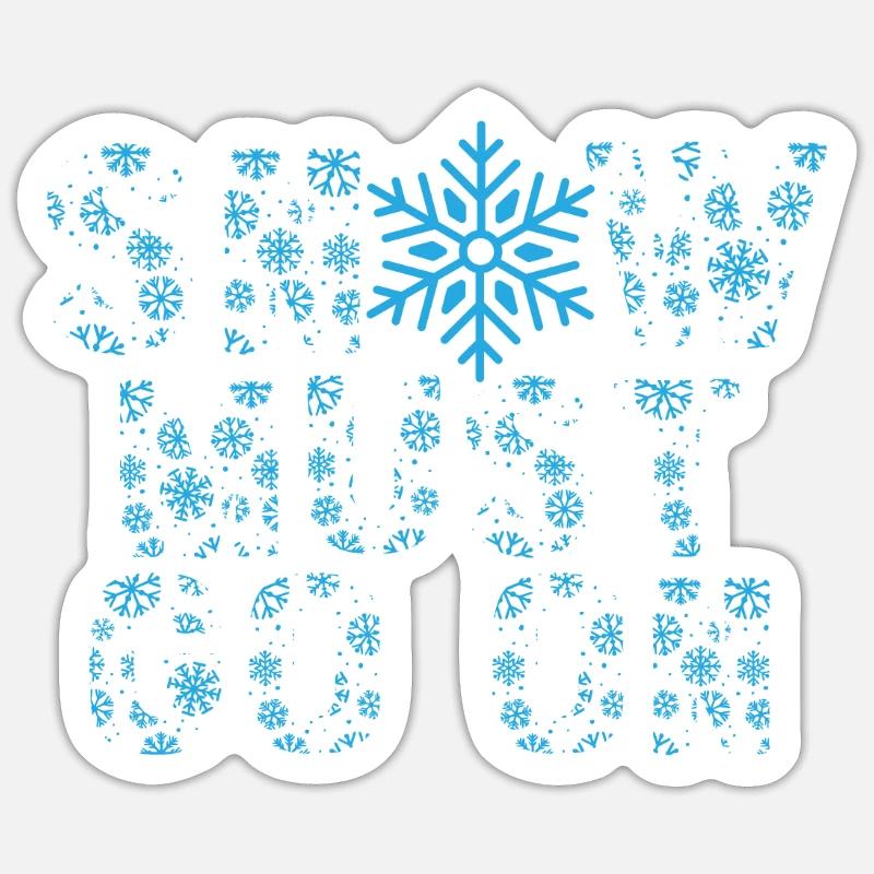 Schnee muss auf eiskalte verschneite Wintersaison Sticker Größe S (10 x 10 cm)