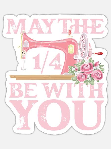 May the 1 4 be with you sewing - Sticker Größe S (10 x 10 cm) - Mattweiß