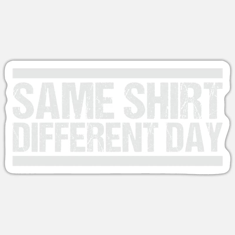 Same Shirt Different Day Sticker Größe S (10 x 10 cm)