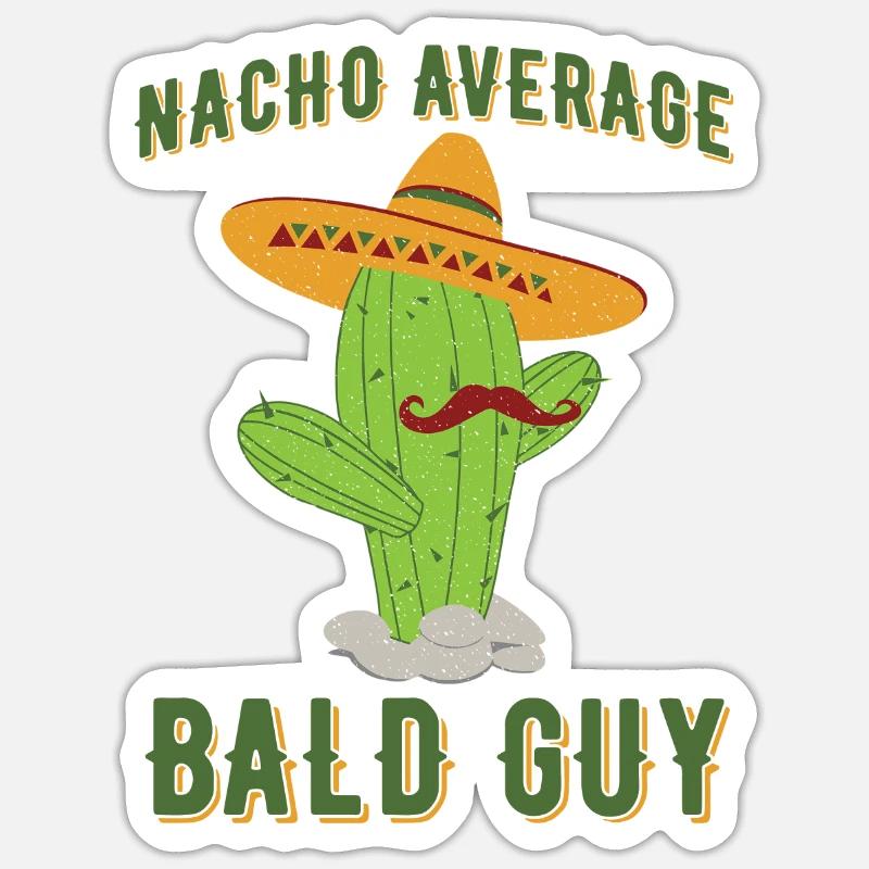 Nacho Average Bald Guy Hilarious Bald Man Humor Sticker size S (10 x 10 cm)
