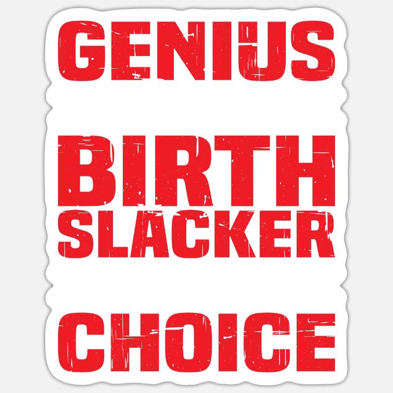 Genius By Birth Slacker By Choice 4 Sticker Größe S (10 x 10 cm)