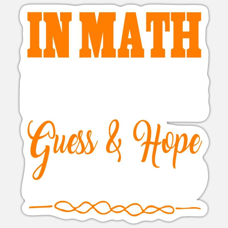 In Math I Use The Guess & Hope Method Funny Tee Sticker Größe S (10 x 10 cm)
