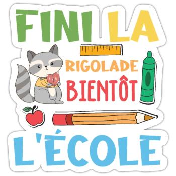 Fini La Rigolade Bientôt L École rentrée scolaire - Sticker taille S (10 x 10 cm) - blanc mat - Devant