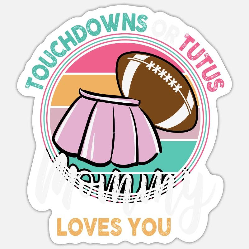 Touchdowns ou Tutus Mommy T’aime - Sticker taille S (10 x 10 cm) - blanc mat
