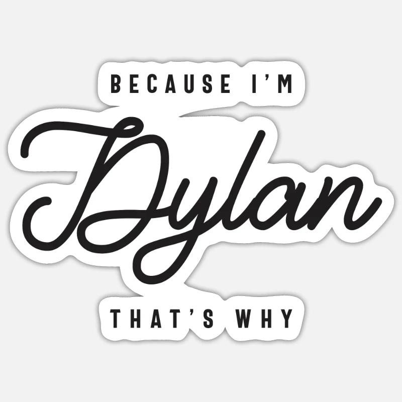 Weil ich Dylan bin, deshalb personalisierter Name Sticker Größe S (10 x 10 cm)